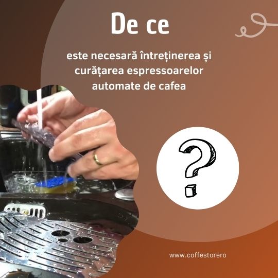 De ce este necesară întreținerea și curățarea espressoarelor automate de cafea